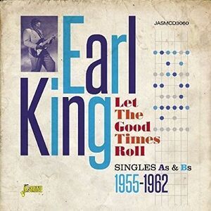Earl King - Let the Good Times Roll:Singles As & BS 1955-1962  CD